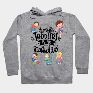 Chasing Toddlers is My Cardio - Mom Funny Mother's Day Hoodie